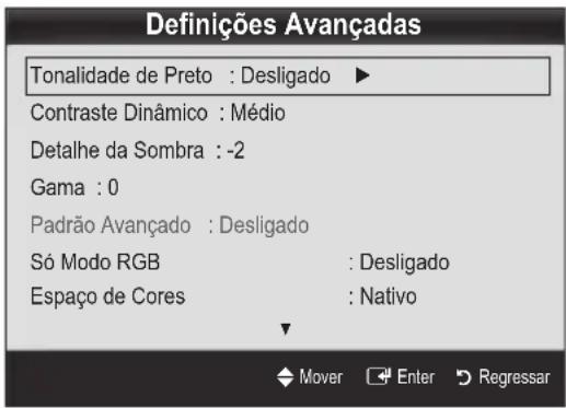 Definições Avançadas Tonalidade de Preto : Desligado ▶ Contraste Dinâmico : Médio Detalhe da Sombra : -2 Gama : 0 Padrão Avançado : Desligado Só Modo RGB : Desligado Espaço de Cores : Nativo Mover Enter Regressar