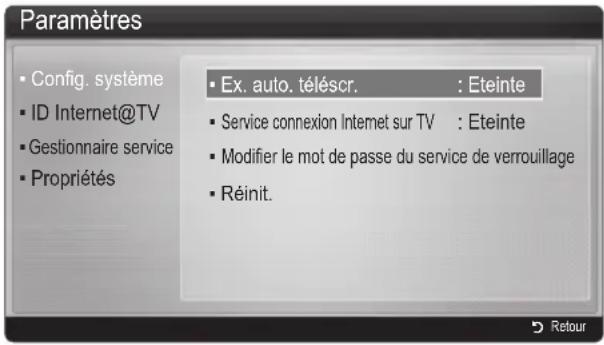 Paramètres • Config. système • ID Internet@TV • Gestionnaire service • Propriétés • Ex. auto. téléscr. : Eteinte • Service connexion Internet sur TV : Eteinte • Modifier le mot de passe du service de verrouillage • Réinit.