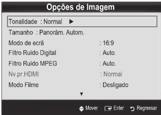 Opções de Imagem Tonalidade : Normal ▶ Tamanho : Panorâm. Autom. Modo de ecrã : 16:9 Filtro Ruído Digital : Auto. Filtro Ruído MPEG : Auto. Nv.pr.HDMI : Normal Modo Filme : Desligado Mover Enter Regressar