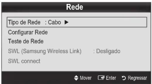 Rede Tipo de Rede : Cabo ► Configurar Rede Teste de Rede SWL (Samsung Wireless Link) : Desligado SWL connect Mover Enter Regressar