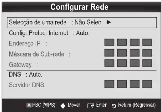 Configurar Rede Seleção de uma rede : Não Selec. ► Config. Protoc. Internet : Auto. Endereço IP : Máscara de Sub-rede : Gateway : DNS : Auto. Servidor DNS :