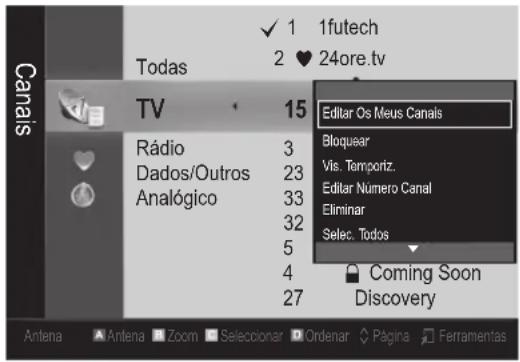 Todas 1futech 2 ♥ 24ore.tv TV 15 Rádio 3 Dados/Outros 23 Analogico 33 32 5 4 27 Editor Os Meus Canais Bloquear Vis. Temporiz. Edilar Número Canal Eliminar Selec. Todos Coming Soon Discovery