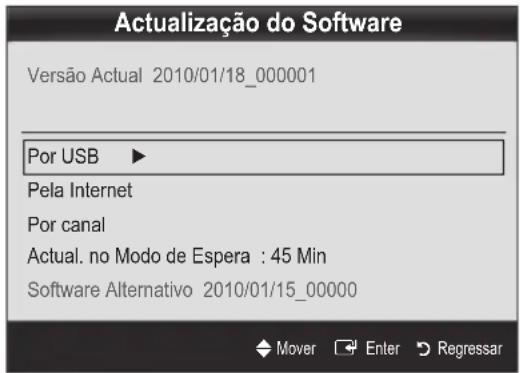 Actualização do Software Versão Actual 2010/01/18_000001 Por USB ► Pela Internet Por canal Actual. no Modo de Espera : 45 Min Software Alternativo 2010/01/15_00000 Mover Enter Regressar