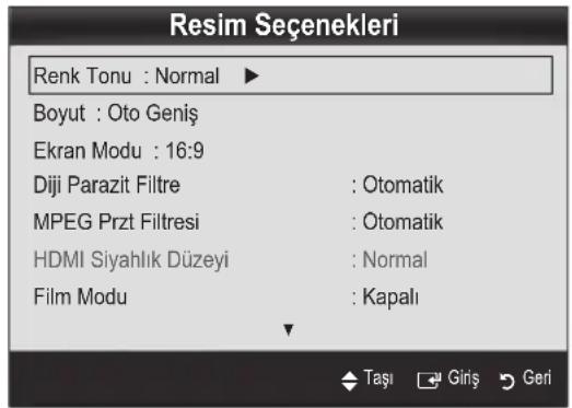 Resim Seçenekleri Renk Tonu : Normal ▶ Boyut : Oto Geniş Ekran Modu : 16:9 Diji Parazit Filtre : Otomatik MPEG Przt Filtresi : Otomatik HDMI Siyahlık Düzeyi : Normal Film Modu : Kapalı Taşı Giriş Geri
