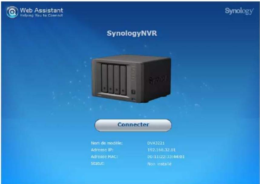 Web Assistant Helping You to Connect SynologyNVR Connector Nom de modèle: DVA3221 Adresse IP: 192.168.32:01 Adresse MAC: 00:11:22:33:44:01 Status: Non installé
