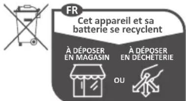 FR Cet appareil et sa batterie se recyclent À DÉPOSER EN MAGASIN À DÉPOSER EN DÉCHETERIE OU