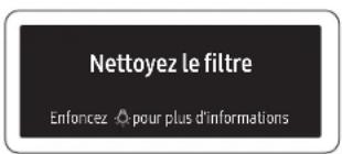 Nettoyez le filtre Enfoncez pour plus d'informations