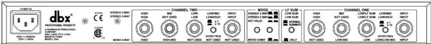 16 WATTS DBX® PROFESSIONAL PRODUCTS A HARRAN INTERNATIONAL COMPANY SALT LAKE CITY, LUXH MODE IN CHINA MODEL 234x STEREO 2-WAY STEREO 2-WAY CHANNEL TWO HIGH HIGH HIGH NOT USED LOW LOW LOW/MID LOW/MID LOW/MHigh ×1 ×10 INPUT INPUT MODE STEREO 3 WAY STEREO 2 WAY NOT VALID NOT USED LF SUM LOW SUM LOW SUM NORMAL SUMMED NOT USED ONLY CHANNEL ONE HIGH HIGH NOT USED LOW-MID LOW-LIF SUM LOW-LIF SUM LOW/MID ×1 ×10 LOW/Low/MID LOW/Low/MID OUTPUT OUTPUT