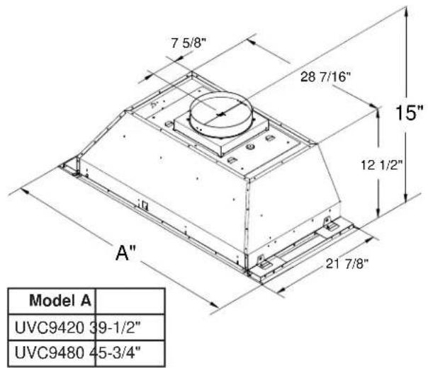7 5/8" 28 7/16" 15" 12 1/2" A" 21 7/8" Model A UVC9420 39-1/2" UVC9480 45-3/4"