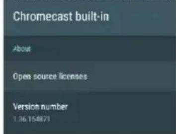 Chromecast built-in About Open source licenses Version number 1.36 154871