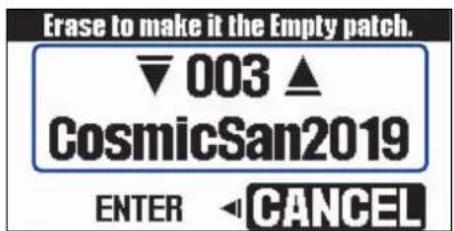 Erase to make it the Empty patch. ▼ 003 ▲ CosmicSan2019 ENTER ◀ CANCEL
