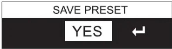 SAVE PRESET YES ←