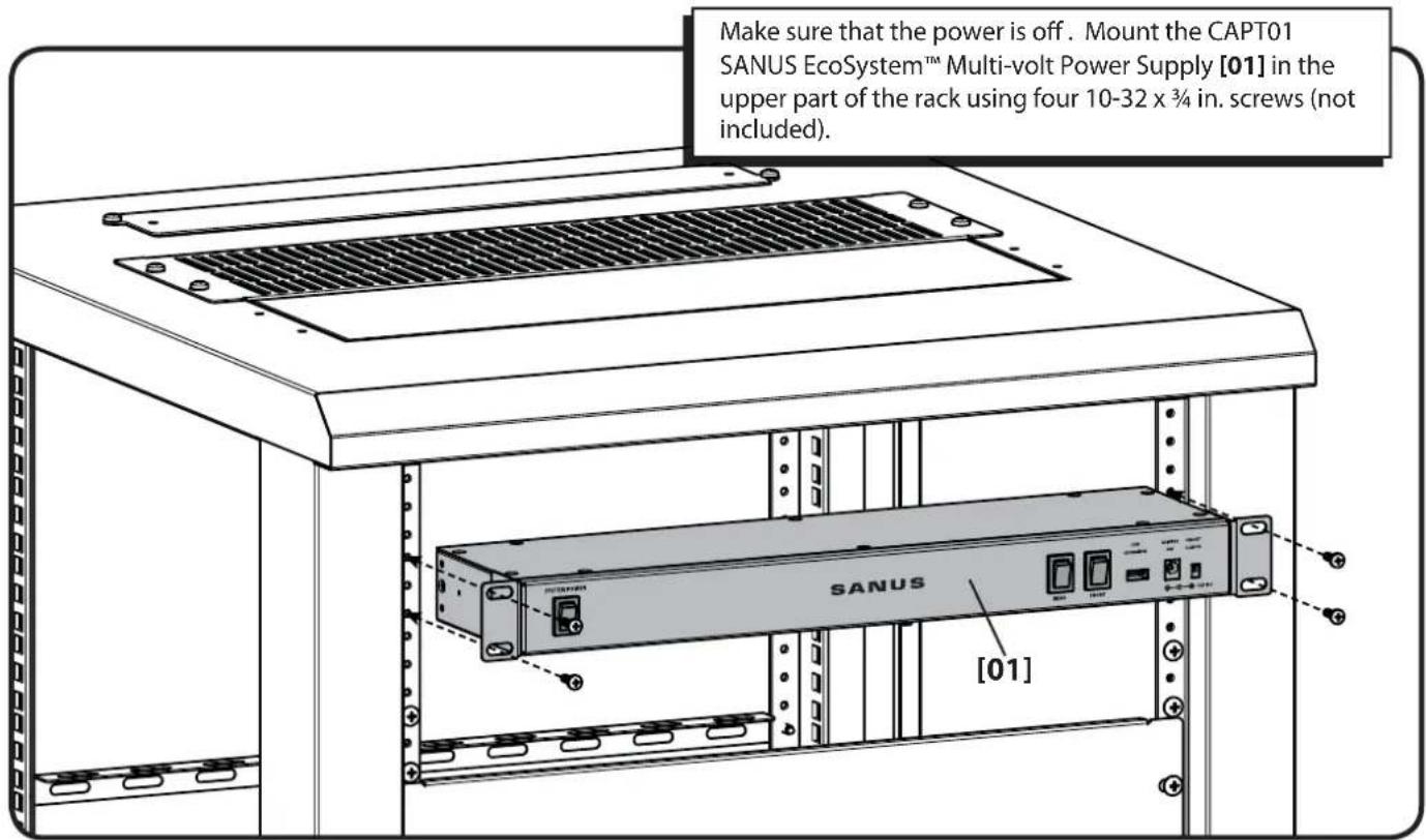 Make sure that the power is off. Mount the CAPT01 SANUS EcoSystem™ Multi-volt Power Supply [01] in the upper part of the rack using four 10-32 x 3/4 in. screws (not included).