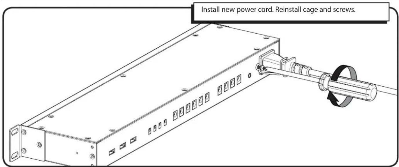 Install new power cord. Reinstall cage and screws.