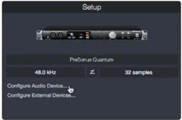 Setup PreSonus Quantum 48.0 kHz 32 samples Configure Audio Device... Configure External Devices...