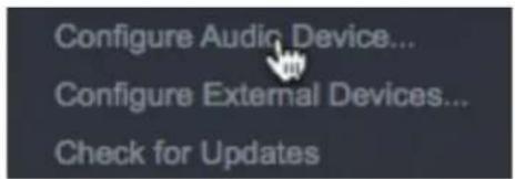 Configure Audio Device... Configure External Devices... Check for Updates