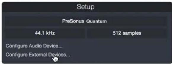 Setup PreSonus Quantum 44.1 kHz 512 samples Configure Audio Device... Configure External Devices...