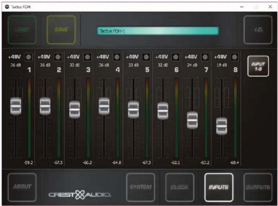 Tactus FOH LOAD SAVE Tactus FOH-1 I.D. +48V 36 dB +48V 35 dB +48V 33 dB +48V 36 dB +48V 33 dB +48V 32 dB +48V 24 dB +48V 19 dB INPUT 1-B -59.2 -67.3 -66.2 -64.6 -67.3 -62.1 -63.2 -68.4 ABOUT CREST AUDIO SYSTEM CLOCK INPUTS OUTPUTS