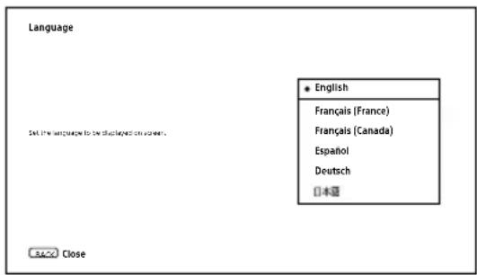 Language • English Français (France) Français (Canada) Español Deutsch 日本語 Set the language to be displayed on screen. Close