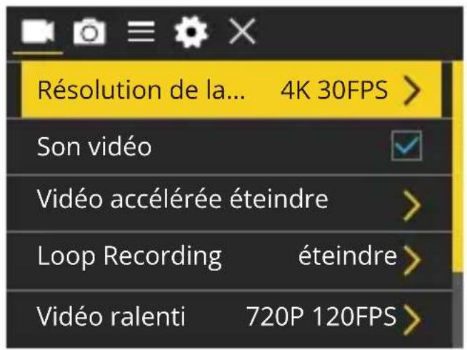Résolution de la... 4K 30FPS > Son vidéo Vidéo accélérée éteindre > Loop Recording éteindre > Vidéo ralenti 720P 120FPS >