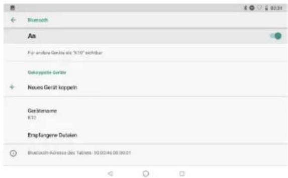 Bluetooth An Für andere Geräte als "K10" sichtbar Gelkspette Geräte Neues Gerät koppeln Gerätename K10 Empfangene Duteilen Bluetooth-Adresse des Tablens: 10.00.46.00.00.01