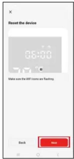 Reset the device 06:00 Make sure the WiFi icons are flashing. Back Next
