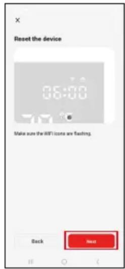 Reset the device 06:00 Make sure the WiFi icons are flashing. Back Next