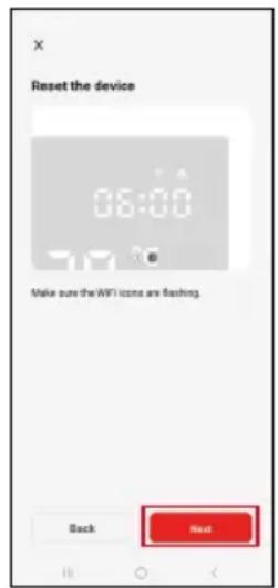 Reset the device 08:00 Make sure the WiFi icons are flashing. Back Next