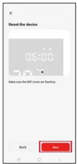 Reset the device Make sure the WiFi icons are flashing. Back Next