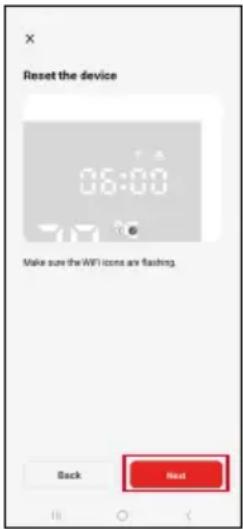 Reset the device 06:00 Make sure the WiFi icons are flashing. Back Next