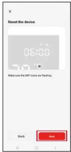 Reset the device 06:00 Make sure the WiFi icons are flashing. Back Next