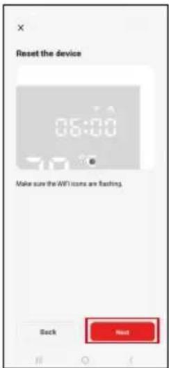 Reset the device Make sure the WiFi icons are flashing. Back Next