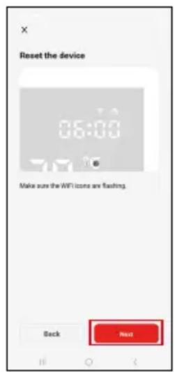 Reset the device 06:00 Make sure the WiFi icons are flashing. Back Next