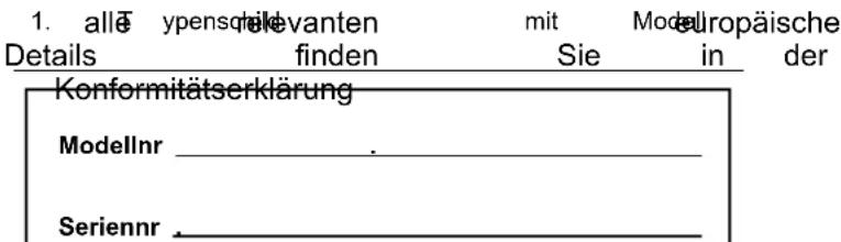 1. alleypenskollelevanten Details finden mit Sie Modeluropäische in der Konformitätserklärung Modellnr _. _ Seriennr . _