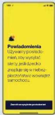 Powladomienia Używany powiadomien, aby wysyłać alerły, jeśli dziecko znajduje się w niebez- ploczeństwie wownątrz samochocu. Zanow na wystątne powladomien