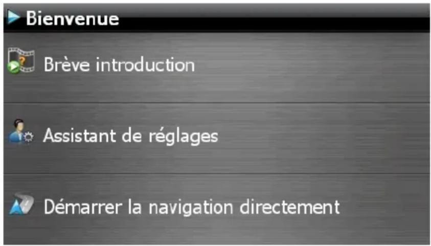 Bienvenue Brève introduction Assistant de réglages Démarrer la navigation directement