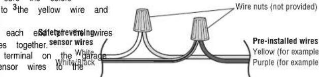 to 3 the yellow wire and each e Safety preventing wires s together, sensor wires terminal on the White derage White/Black Wire nuts (not provided) Pre-installed wires Yellow (for example) Purple (for example)