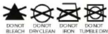 DO NOT BLEACH DO NOT DRY CLEAN DO NOT IRON DO NOT TUMBLE DRY
