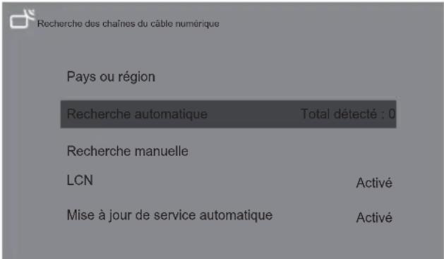 Recherche des chaînes du câble numérique Pays ou région Recherche automatique Total détecté : 0 Recherche manuelle LCN Activé Mise à jour de service automatique Activé
