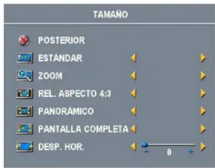 TAMANO POSTERIOR ESTÁNDAR ZOOM REL. ASPECTO 4:3 PANORÁMICO PANTALLA COMPLETA DESP. HOR. - 0 +