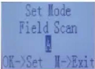 Set Mode Field Scan OK->Set M->Exit