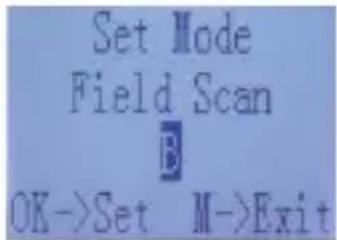 Set Mode Field Scan OK->Set M->Exit