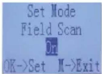 Set Mode Field Scan On OK->Set M->Exit