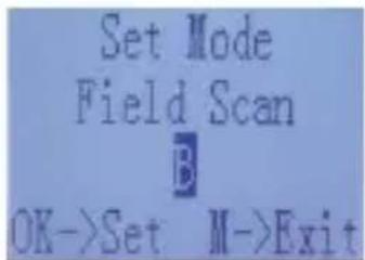 Set Mode Field Scan OK->Set M->Exit