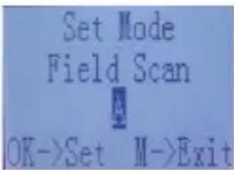 Set Mode Field Scan OK->Set M->Exit
