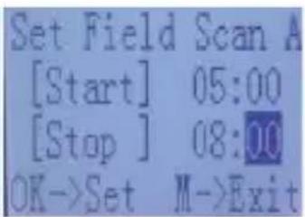 Set Field Scan A [Start] 05:00 [Stop] 08:00 OK->Set M->Exit