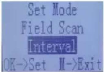 Set Mode Field Scan Interval OK->Set M->Exit