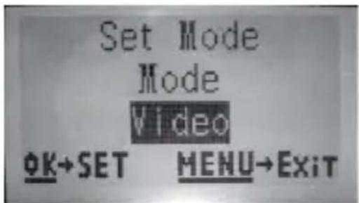 Set Mode Mode Video OK→SET MENU→Exit