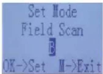 Set Mode Field Scan OK->Set M->Exit