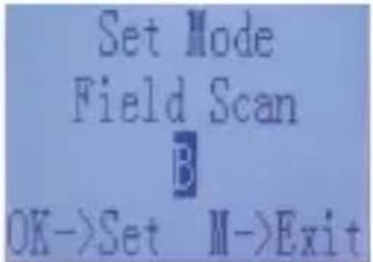Set Mode Field Scan B OK->Set M->Exit